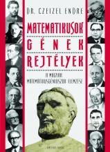 Dr. Czeizel Endre: MATEMATIKUSOK – GÉNEK – REJTÉLYEK