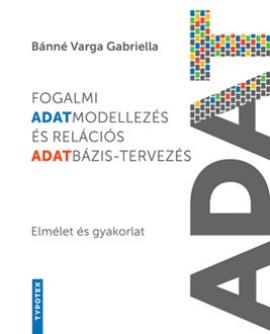 Bánné Varga Gabriella: Fogalmi adatmodellezés és relációs adatbázis-tervezés